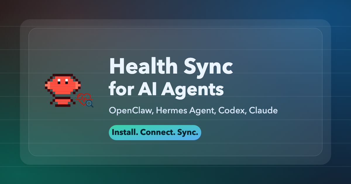 Health Sync for AI Agents | OpenClaw, Hermes Agent, Codex and Claude